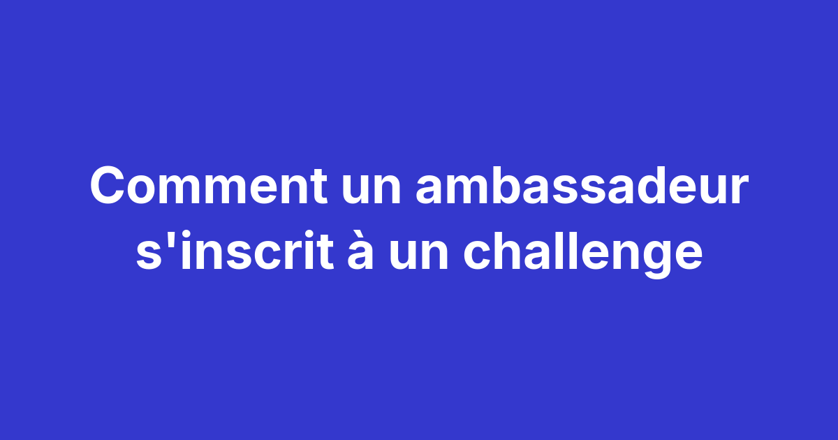 Parcours ambassadeur sur Magma en 4 étapes : découverte du challenge, inscription, soumission de preuve et crédit de points