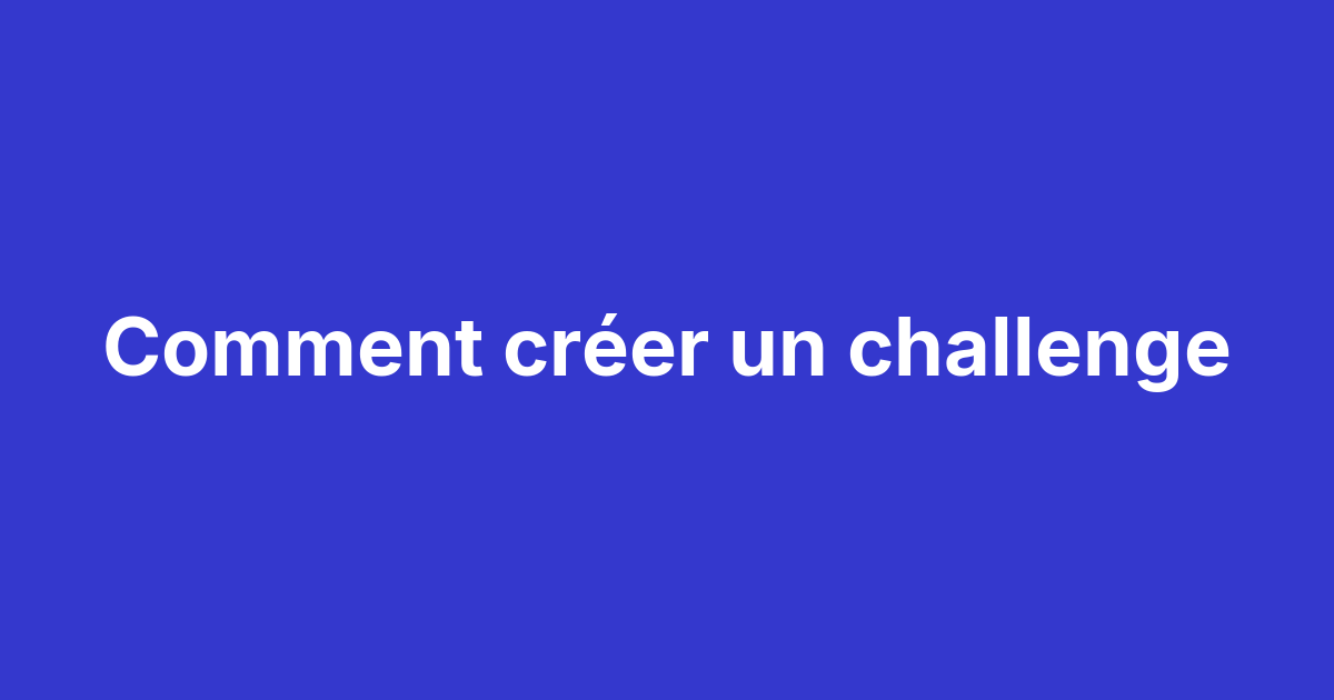 Création d’un challenge Magma en 4 étapes : description, sélection des preuves de validation, audience ciblée et configuration des notifications
