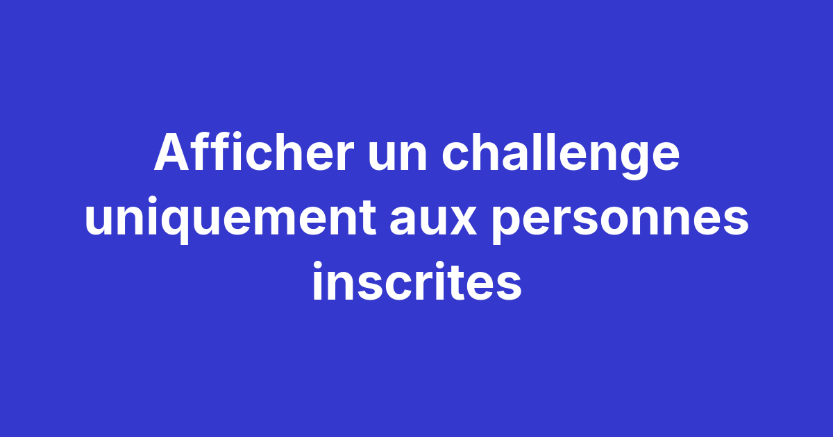Paramètres d’audience d’un challenge Magma restreint à un segment d’ambassadeurs sélectionnés par tags